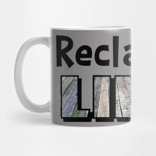 Reclaim Life Mug